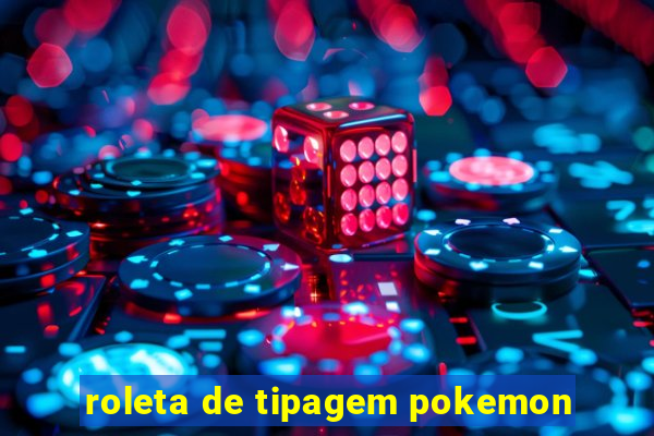 roleta de tipagem pokemon